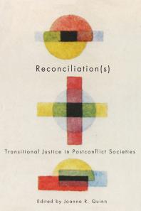 Reconciliations Transitional Justice In Postconflict Societies 1st Edition Joanna R Quinn