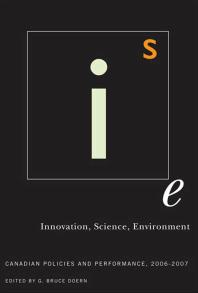 Innovation Science Environment 0607 Canadian Policies And Performance 20062007 1st Edition G Bruce Doern
