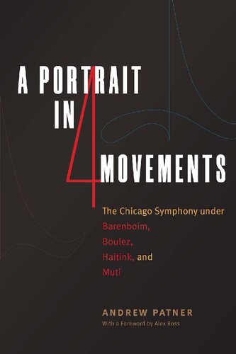 A Portrait In Four Movements The Chicago Symphony Under Barenboim Boulez Haitink And Muti 1st Edition Andrew Patner