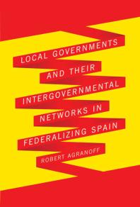 Local Governments And Their Intergovernmental Networks In Federalizing Spain 1st Edition Robert Agranoff