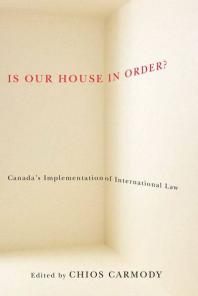 Is Our House In Order Canadaa Implementation Of International Law 1st Edition Chios Carmody