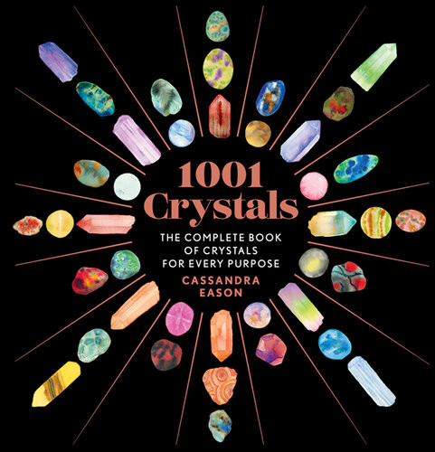 1001 Crystals The Complete Book Of Crystals For Every Purpose Cassandra Eason