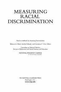 Measuring Racial Discrimination 1st Edition National Research Council Division Of Behavioral And Social Sciences And Education Committee On National Statistics Panel On Methods For Assessing Discrimination Constance F Citro Marilyn Dabady Rebecca M Blank