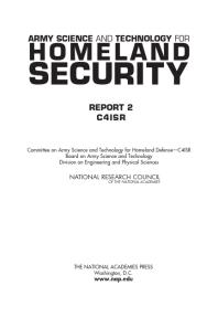 Army Science And Technology For Homeland Security Report 2 C4isr 1st Edition National Research Council Division On Engineering And Physical Sciences Board On Army Science And Technology Committee On Army Science And Technology For Homeland Defense C4isr