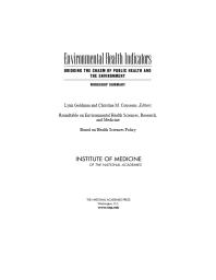 Environmental Health Indicators Bridging The Chasm Of Public Health And The Environment Workshop Summary 1st Edition Institute Of Medicine Board On Health Sciences Policy And Medicine Research Roundtable On Environmental Health Sciences Christine M Coussens Lynn Goldman