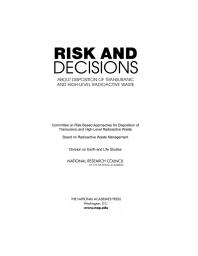 Risk And Decisions About Disposition Of Transuranic And Highlevel Radioactive Waste 1st Edition National Research Council Division On Earth And Life Studies Board On Radioactive Waste Management Committee On Riskbased Approaches For Disposition Of Transuranic And Highlevel Radioactive Waste