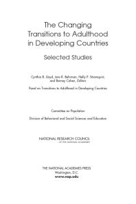 The Changing Transitions To Adulthood In Developing Countries Selected Studies 1st Edition National Research Council Division Of Behavioral And Social Sciences And Education Committee On Population Panel On Transitions To Adulthood In Developing Countries Barney Cohen Nelly P Stromquist Jere R Behrman Cynthia B Lloyd