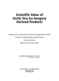 Scientific Value Of Arctic Sea Ice Imagery Derived Products 1st Edition National Research Council Division On Earth And Life Studies Polar Research Board And National Security Energy Committee On Climate Committee On The Scientific Value Of Arctic Sea Ice Imagery Derived Products