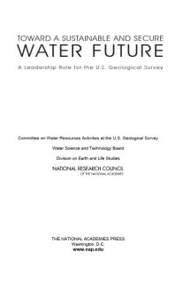 Toward A Sustainable And Secure Water Future A Leadership Role For The U S Geological Survey 1st Edition National Research Council Division On Earth And Life Studies Water Science And Technology Board Committee On Water Resources Activities At The Us Geological Survey