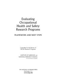 Evaluating Occupational Health And Safety Research Programs Framework And Next Steps 1st Edition National Research Council Institute Of Medicine Committee For The Review Of Niosh Research Programs
