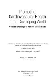 Promoting Cardiovascular Health In The Developing World A Critical Challenge To Achieve Global Health 1st Edition Institute Of Medicine Board On Global Health Committee On Preventing The Global Epidemic Of Cardiovascular Disease Meeting The Challenges In Developing Countries Bridget B Kelly Valentin Fuster