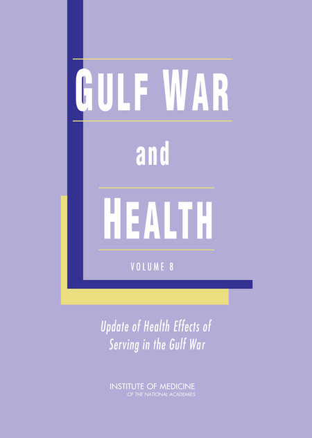 Gulf War And Health Volume 8 Update Of Health Effects Of Serving In The Gulf War 1st Edition Institute Of Medicine Board On The Health Of Select Populations Update 2009 Committee On Gulf War And Health Health Effects Of Serving In The Gulf War