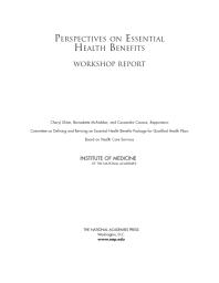 Perspectives On Essential Health Benefits Workshop Report 1st Edition Institute Of Medicine Board On Health Care Services Committee On Defining And Revising An Essential Health Benefits Package For Qualified Health Plans Cassandra Cacace Bernadette Mcfadden Cheryl Ulmer