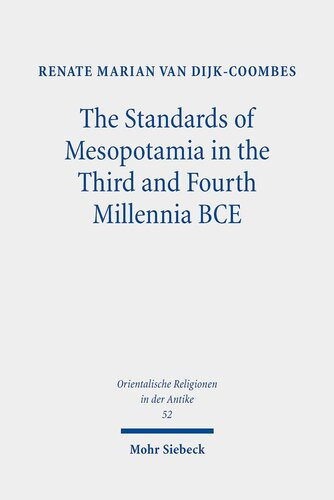 The Standards Of Mesopotamia In The Third And Fourth Millennia Bce An Iconographic Study Orientalische Religionen In Der Antike Renate Marian Van Dijkcoombes