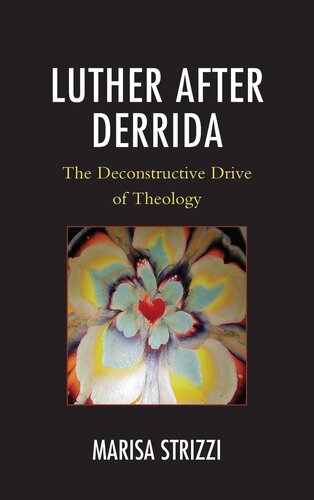 Luther After Derrida The Deconstructive Drive Of Theology Marisa Strizzi