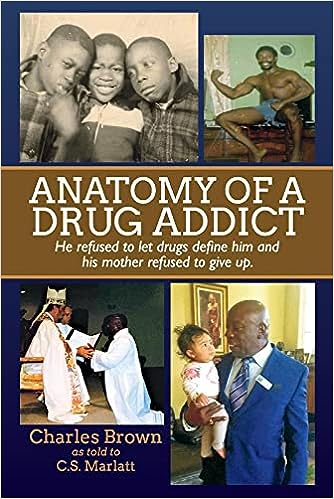 Anatomy Of A Drug Addict He Refused To Let Drugs Define Him And His Mother Refused To Give Up Charles Brown