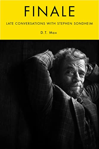 Finale Late Conversations With Stephen Sondheim D T Max