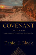 Covenant The Framework Of Gods Grand Plan Of Redemption Daniel I Block