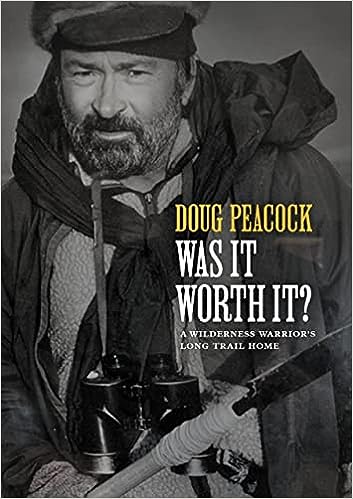 Was It Worth It A Wilderness Warriors Long Trail Home Doug Peacock