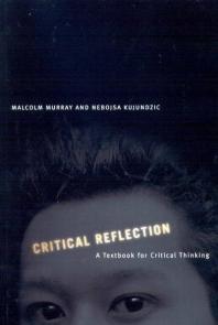 Critical Reflection A Textbook For Critical Thinking 1st Edition Malcolm Murray Nebojsa Kujundzic