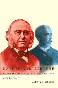 Nature And Nurture In French Social Sciences 18591914 And Beyond 1st Edition Martin S Staum