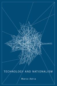 Technology And Nationalism 1st Edition Marco Adria