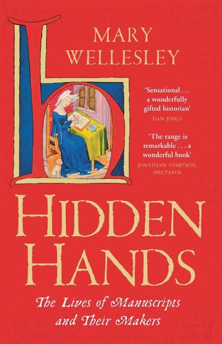 Hidden Hands The Lives Of Manuscripts And Their Makers Mary Wellesley