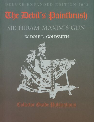 The Devils Paintbrush Sir Hiram Maxims Gun Deluxe Expanded Edition 2002 Dolf L Goldsmith