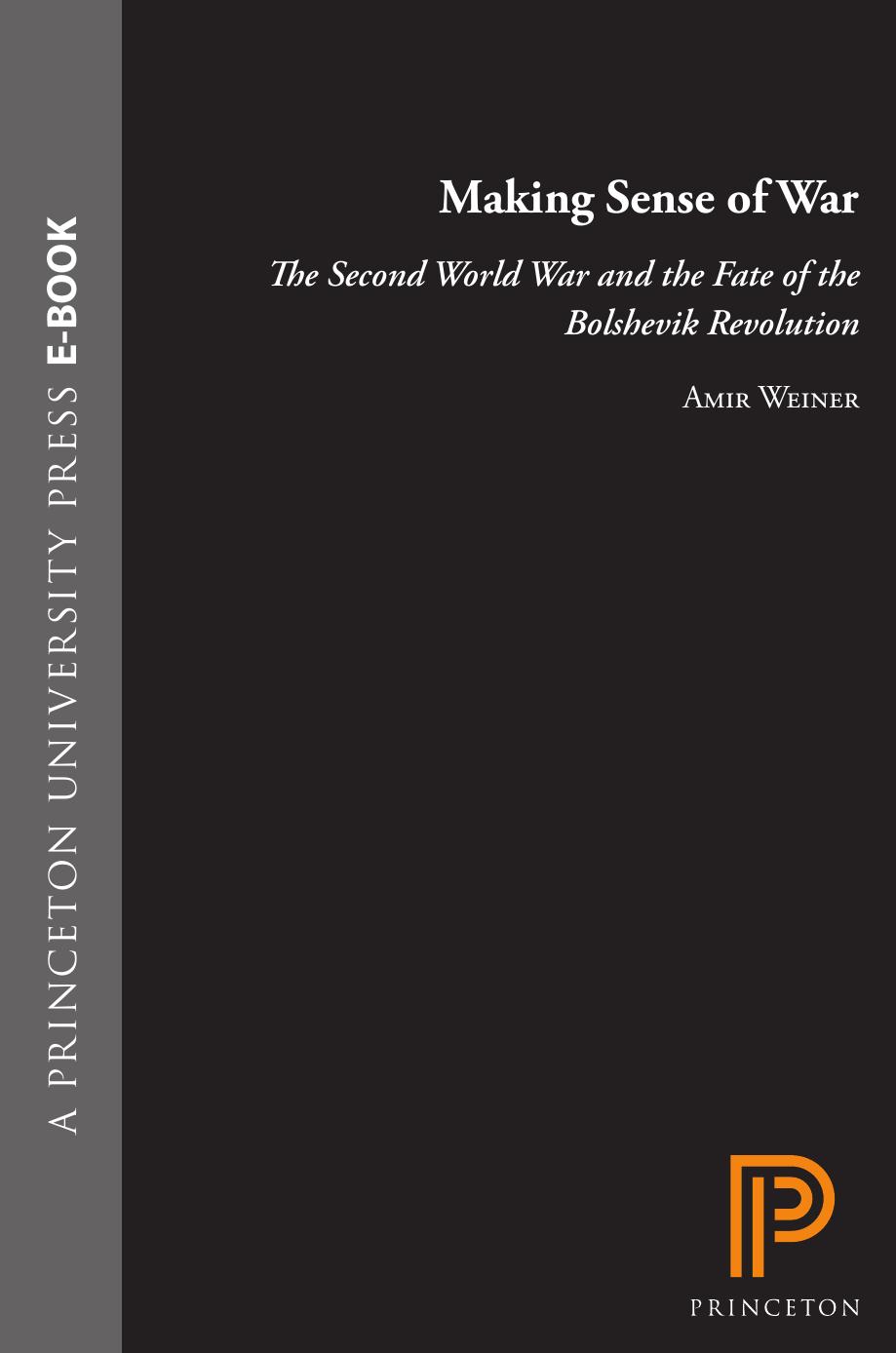 Making Sense Of War The Second World War And The Fate Of The Bolshevik Revolution Amir Weiner