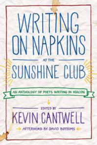 Writing On Napkins At The Sunshine Club An Anthology Of Poets Writing In Macon Kevin Cantwell
