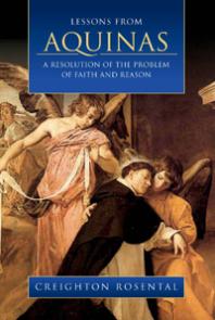 Lessons From Aquinas A Resolution Of The Problem Of Faith And Reason Creighton Rosental