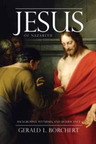 Jesus Of Nazareth Background Witnesses And Significance Gerald Borchert