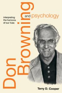 Don Browning And Psychology Interpreting The Horizons Of Our Lives Terry Cooper
