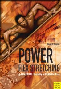 Power Flex Stretching Get Maximum Flexibility In Minimum Time David De Angelis