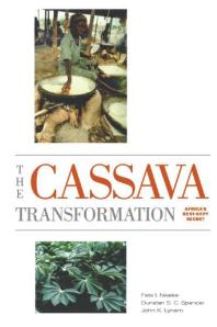 The Cassava Transformation Africas Bestkept Secret 1st Edition Felix I Nweke Dunstan S C Spencer John K Lynam