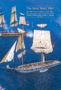 Sixty Years War For The Great Lakes 17541814 1st Edition David Curtis Skaggs Larry L Nelson