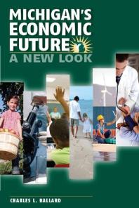 Michigans Economic Future A New Look 1st Edition Charles Ballard
