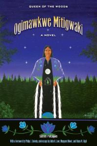 Ogimawkwe Mitigwaki Queen Of The Woods 1st Edition Simon Pokagon Philip J Deloria John N Low Margaret Noodin Kiara M Vigil