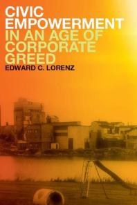 Civic Empowerment In An Age Of Corporate Greed 1st Edition Edward C Lorenz
