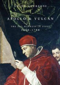 Apollo And Vulcan The Art Markets In Italy 14001700 1st Edition Guido Guerzoni