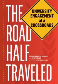 The Road Half Traveled University Engagement At A Crossroads 1st Edition Rita Axelroth Hodges Steve Dubb