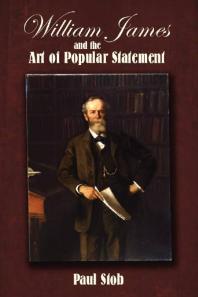 William James And The Art Of Popular Statement 1st Edition Paul Stob