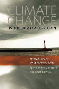 Climate Change In The Great Lakes Region Navigating An Uncertain Future 1st Edition Thomas Dietz David Bidwell