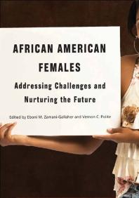 African American Females Addressing Challenges And Nurturing The Future 1st Edition Eboni M Zamanigallaher Vernon C Polite