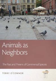 Animals As Neighbors The Past And Present Of Commensal Animals 1st Edition Terry Oconnor