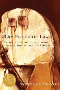 The Prophetic Law Essays In Judaism Girardianism Literary Studies And The Ethical 1st Edition Sandor Goodhart