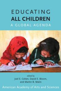 Educating All Children A Global Agenda 1st Edition Joel E Cohen David E Bloom Martin B Malin Martin B Malin