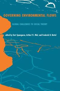 Governing Environmental Flows Global Challenges To Social Theory 1st Edition Gert Spaargaren Arthur P J Mol Frederick H Buttel Prof Frederick H Buttel