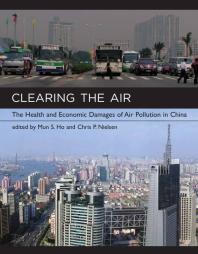 Clearing The Air The Health And Economic Damages Of Air Pollution In China 1st Edition Mun S Ho Chris P Nielsen