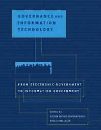 Governance And Information Technology From Electronic Government To Information Government 1st Edition Viktor Mayerschnberger David Lazer Viktor Mayerschnberger